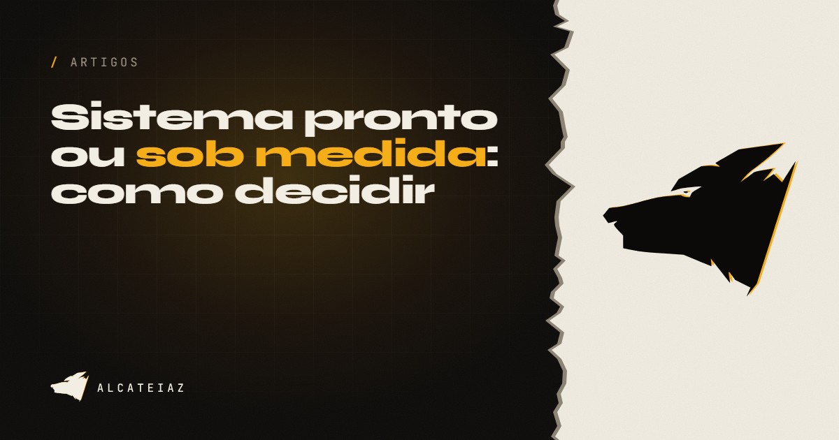 Capa do artigo da AlcateiaZ com o título: Sistema pronto ou sob medida, como decidir